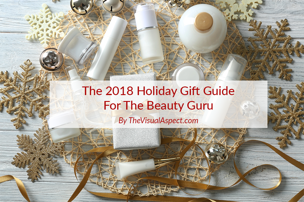 2018 Holiday gift guide for the beauty guru 1024